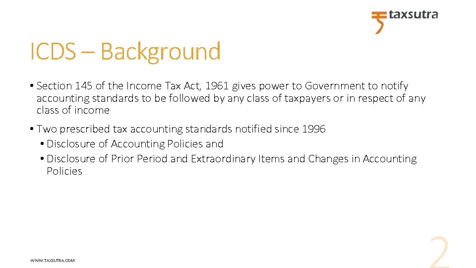 ICDS – Background • Section 145 of the Income Tax Act, 1961 gives power