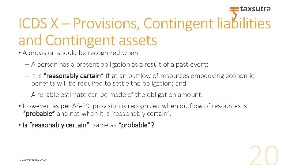 ICDS X – Provisions, Contingent liabilities and Contingent assets • A provision should be