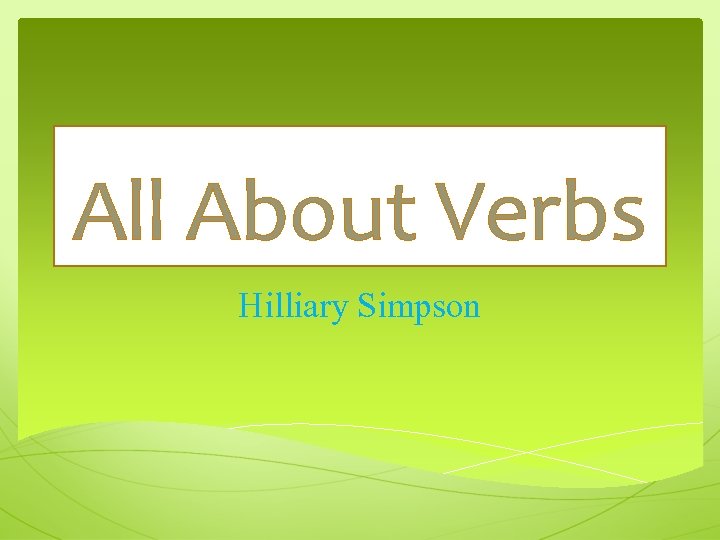 All About Verbs Hilliary Simpson 