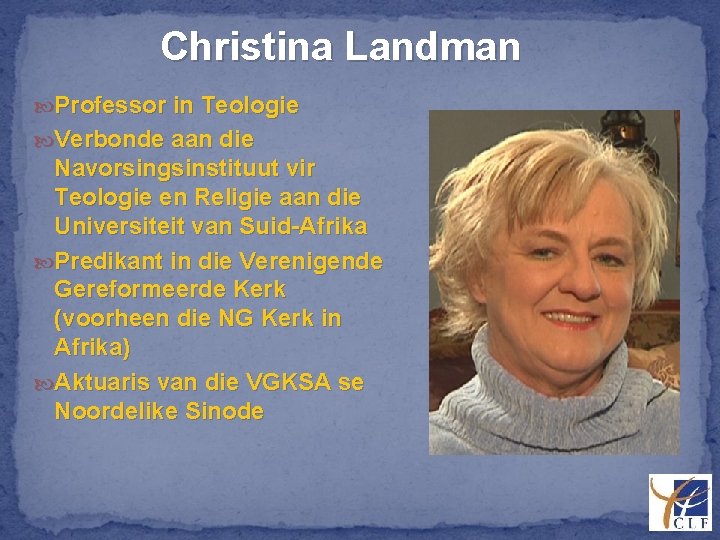 Christina Landman Professor in Teologie Verbonde aan die Navorsingsinstituut vir Teologie en Religie aan