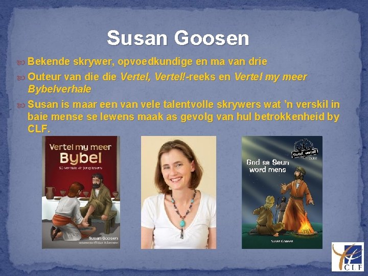 Susan Goosen Bekende skrywer, opvoedkundige en ma van drie Outeur van die Vertel, Vertel!-reeks