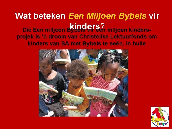 Wat beteken Een Miljoen Bybels vir kinders ? miljoen kinders. Die Een miljoen Bybels