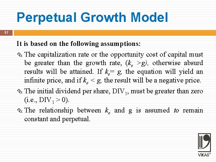 Perpetual Growth Model 17 It is based on the following assumptions: The capitalization rate