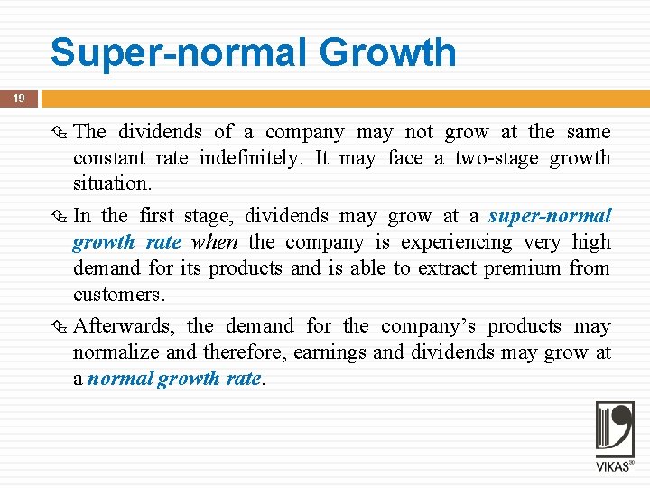 Super-normal Growth 19 The dividends of a company may not grow at the same