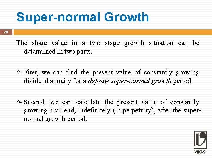 Super-normal Growth 20 The share value in a two stage growth situation can be