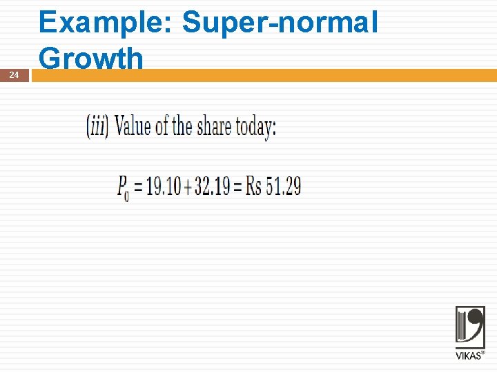 24 Example: Super-normal Growth 