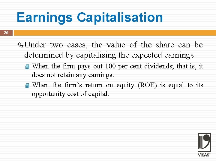 Earnings Capitalisation 26 Under two cases, the value of the share can be determined