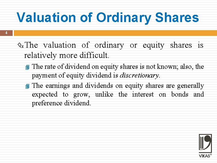 Valuation of Ordinary Shares 4 The valuation of ordinary or equity shares is relatively