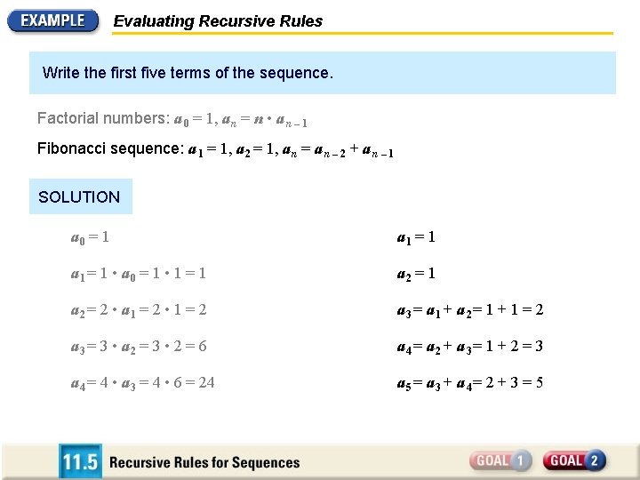 Evaluating Recursive Rules Write the first five terms of the sequence. Factorial numbers: a