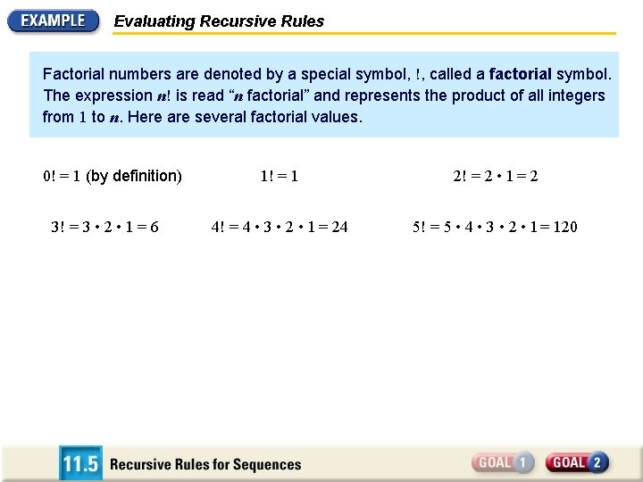 Evaluating Recursive Rules Factorial numbers are denoted by a special symbol, !, called a