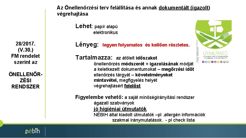 Az Önellenőrzési terv felállítása és annak dokumentált (igazolt) végrehajtása Lehet: papír alapú elektronikus 28/2017.