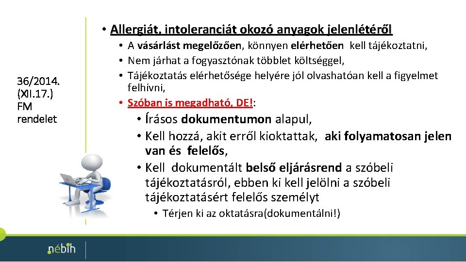  • Allergiát, intoleranciát okozó anyagok jelenlétéről 36/2014. (XII. 17. ) FM rendelet •
