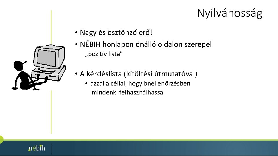 Nyilvánosság • Nagy és ösztönző erő! • NÉBIH honlapon önálló oldalon szerepel „pozitív lista”