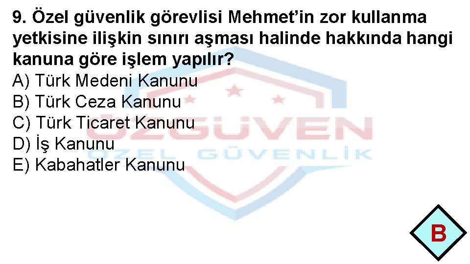 9. Özel güvenlik görevlisi Mehmet’in zor kullanma yetkisine ilişkin sınırı aşması halinde hakkında hangi