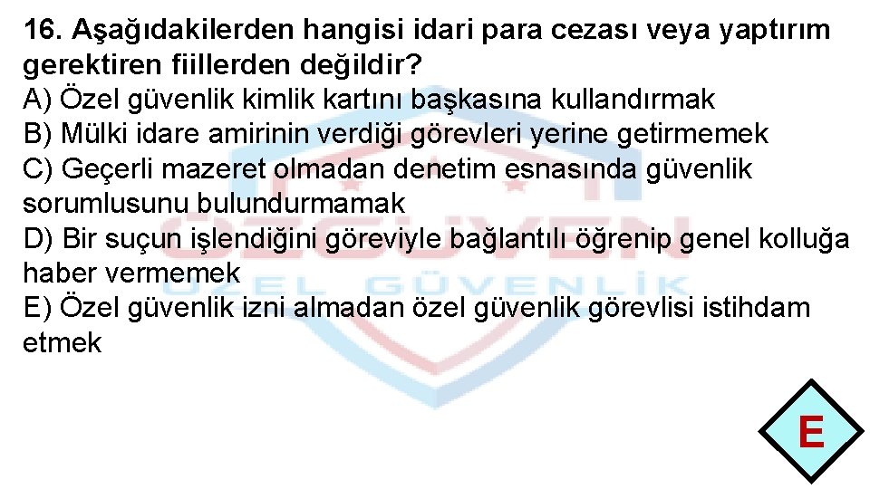 16. Aşağıdakilerden hangisi idari para cezası veya yaptırım gerektiren fiillerden değildir? A) Özel güvenlik