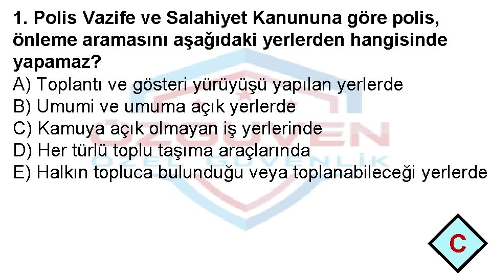 1. Polis Vazife ve Salahiyet Kanununa göre polis, önleme aramasını aşağıdaki yerlerden hangisinde yapamaz?