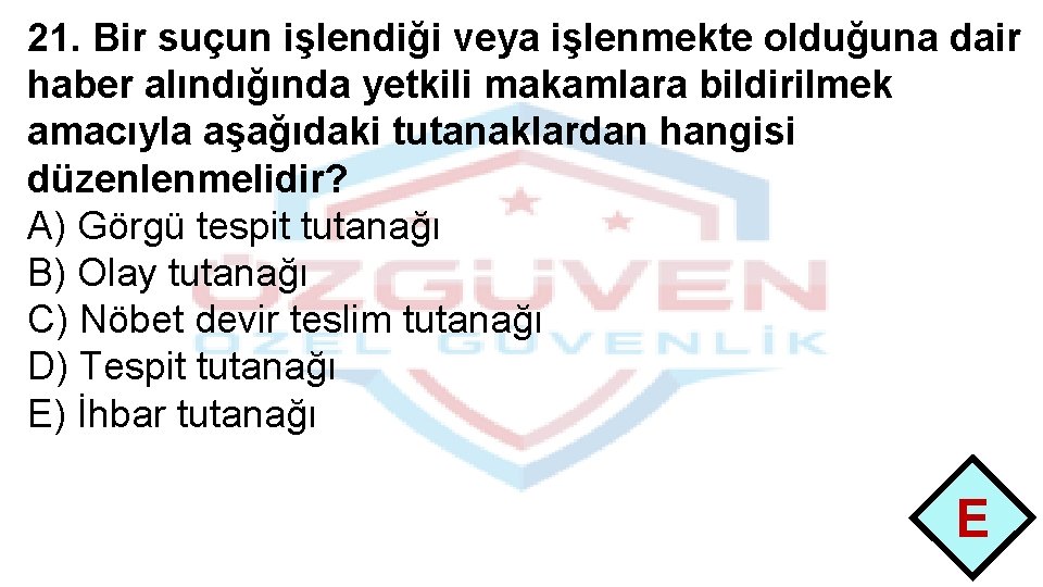 21. Bir suçun işlendiği veya işlenmekte olduğuna dair haber alındığında yetkili makamlara bildirilmek amacıyla