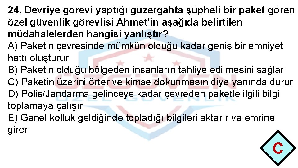 24. Devriye görevi yaptığı güzergahta şüpheli bir paket gören özel güvenlik görevlisi Ahmet’in aşağıda