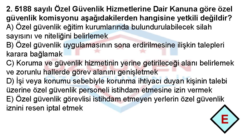 2. 5188 sayılı Özel Güvenlik Hizmetlerine Dair Kanuna göre özel güvenlik komisyonu aşağıdakilerden hangisine