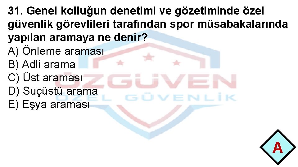 31. Genel kolluğun denetimi ve gözetiminde özel güvenlik görevlileri tarafından spor müsabakalarında yapılan aramaya