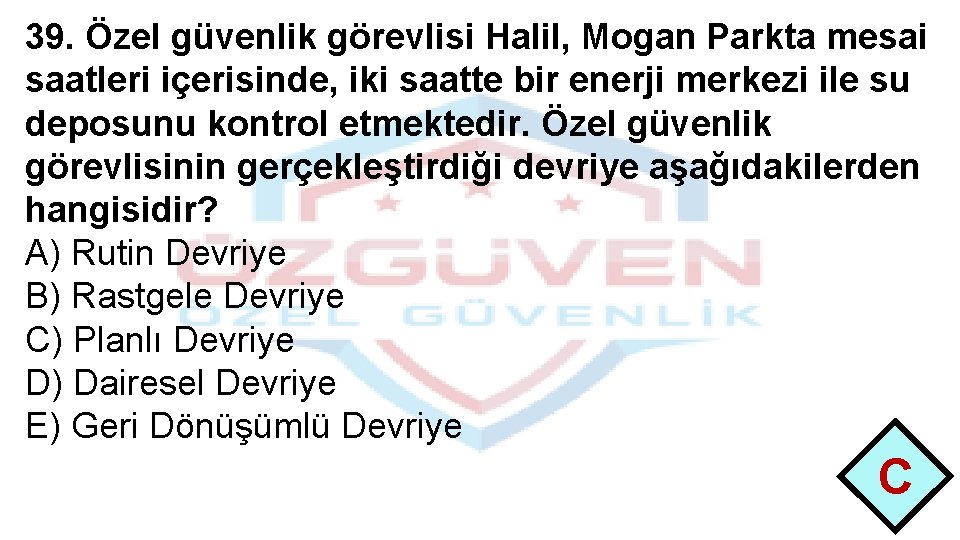 39. Özel güvenlik görevlisi Halil, Mogan Parkta mesai saatleri içerisinde, iki saatte bir enerji