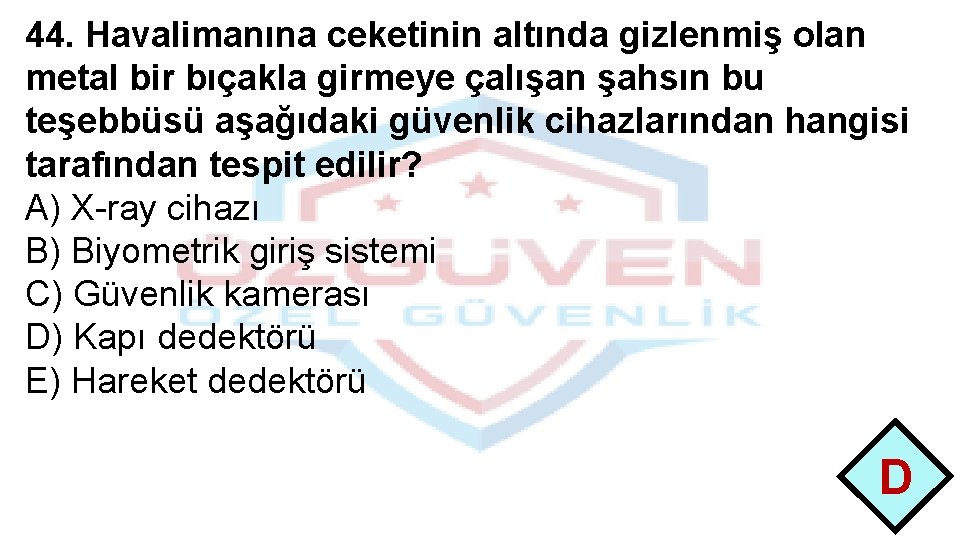 44. Havalimanına ceketinin altında gizlenmiş olan metal bir bıçakla girmeye çalışan şahsın bu teşebbüsü