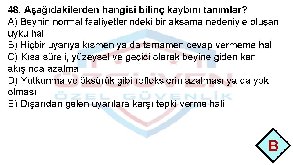 48. Aşağıdakilerden hangisi bilinç kaybını tanımlar? A) Beynin normal faaliyetlerindeki bir aksama nedeniyle oluşan