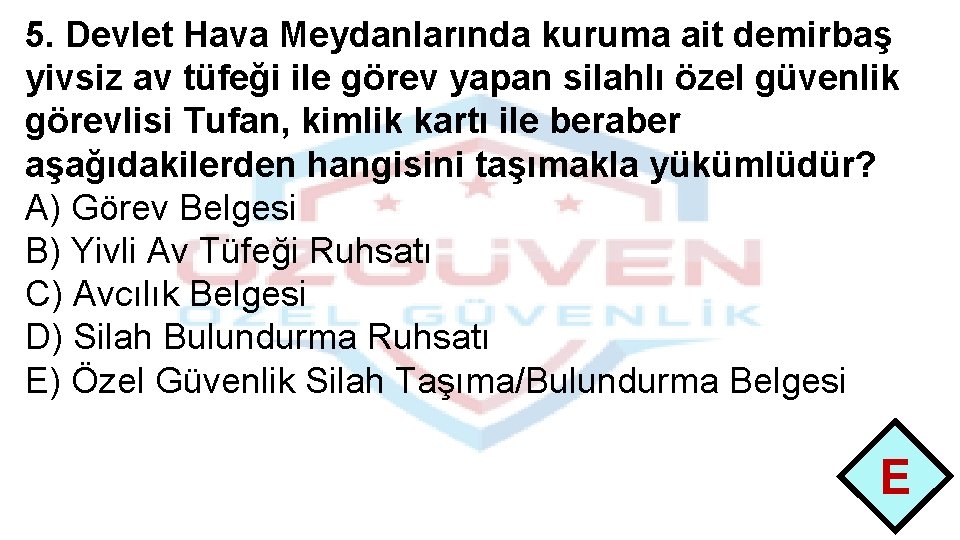 5. Devlet Hava Meydanlarında kuruma ait demirbaş yivsiz av tüfeği ile görev yapan silahlı