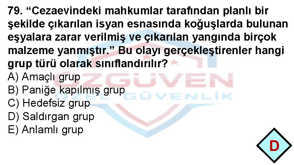 79. “Cezaevindeki mahkumlar tarafından planlı bir şekilde çıkarılan isyan esnasında koğuşlarda bulunan eşyalara zarar