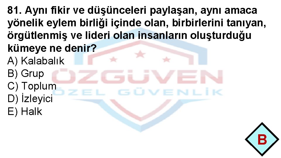 81. Aynı fikir ve düşünceleri paylaşan, aynı amaca yönelik eylem birliği içinde olan, birbirlerini