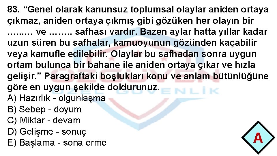 83. “Genel olarak kanunsuz toplumsal olaylar aniden ortaya çıkmaz, aniden ortaya çıkmış gibi gözüken