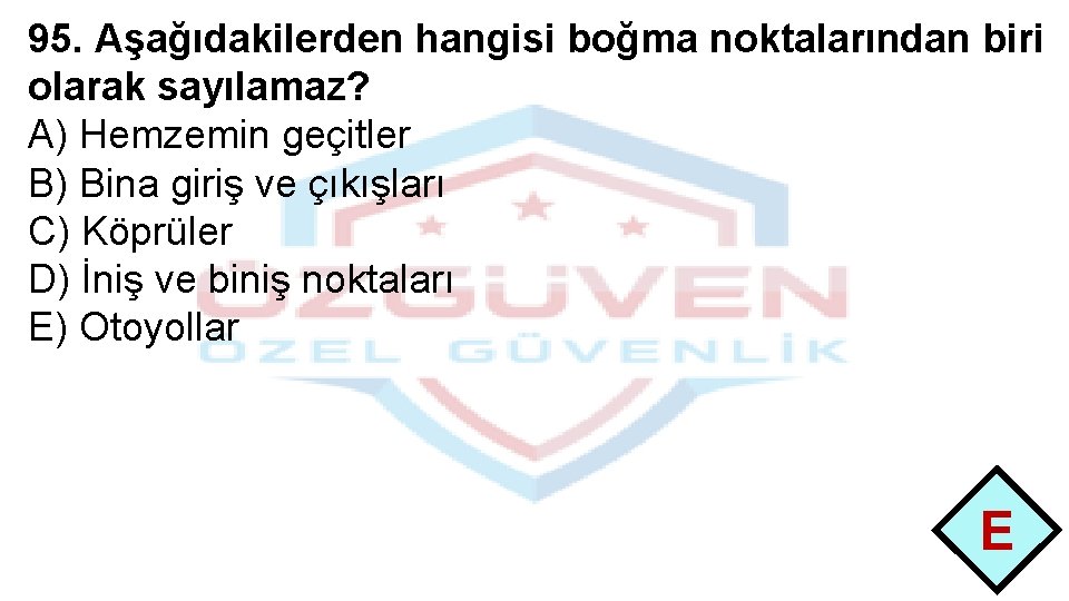 95. Aşağıdakilerden hangisi boğma noktalarından biri olarak sayılamaz? A) Hemzemin geçitler B) Bina giriş