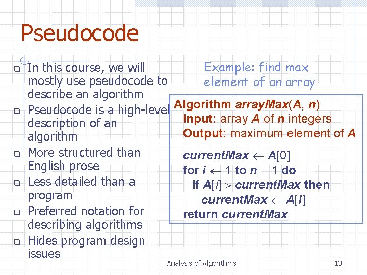 Pseudocode q q q Example: find max In this course, we will mostly use