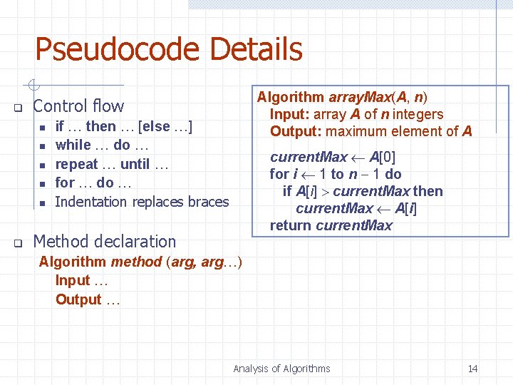 Pseudocode Details q Control flow n n n q Algorithm array. Max(A, n) Input: