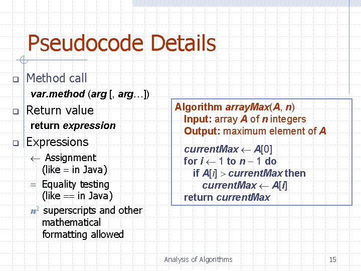 Pseudocode Details q Method call var. method (arg [, arg…]) q Return value return