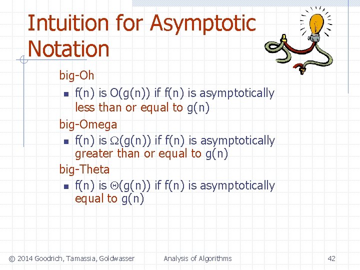 Intuition for Asymptotic Notation big-Oh n f(n) is O(g(n)) if f(n) is asymptotically less