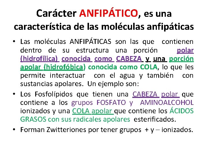 Carácter ANFIPÁTICO, es una característica de las moléculas anfipáticas • Las moléculas ANFIPÁTICAS son