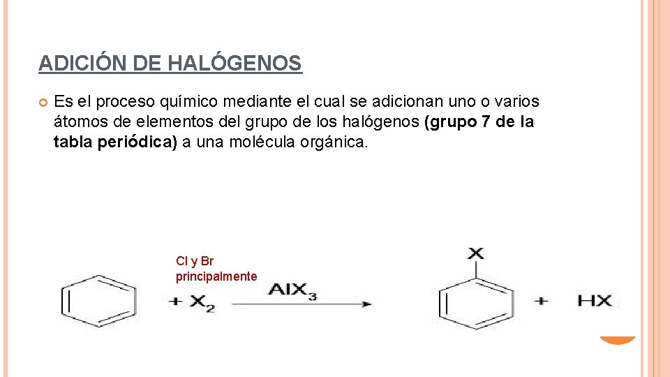 ADICIÓN DE HALÓGENOS Es el proceso químico mediante el cual se adicionan uno o