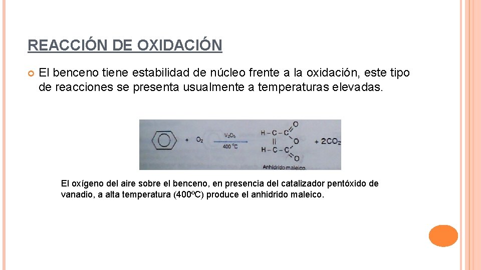 REACCIÓN DE OXIDACIÓN El benceno tiene estabilidad de núcleo frente a la oxidación, este