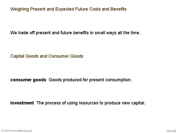 Weighing Present and Expected Future Costs and Benefits We trade off present and future
