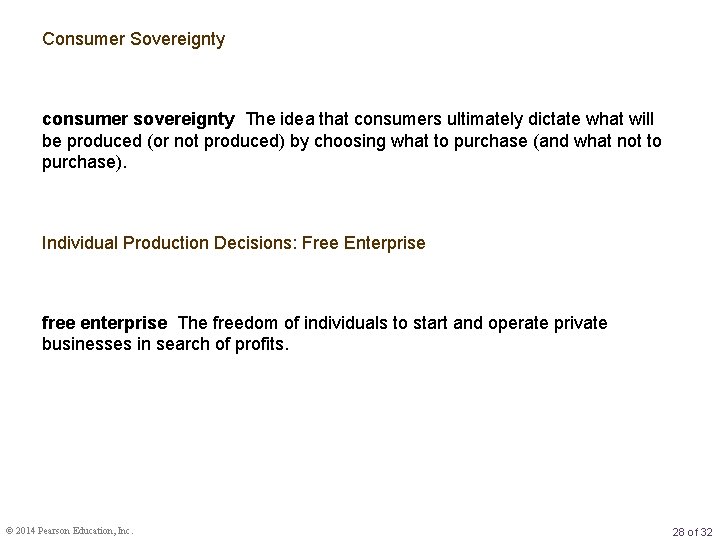 Consumer Sovereignty consumer sovereignty The idea that consumers ultimately dictate what will be produced