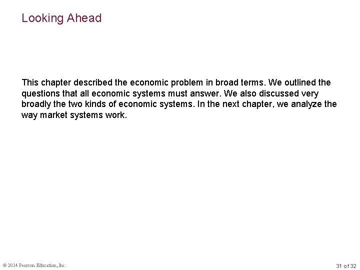 Looking Ahead This chapter described the economic problem in broad terms. We outlined the