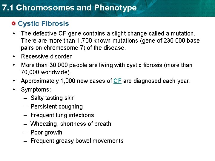 7. 1 Chromosomes and Phenotype Cystic Fibrosis • The defective CF gene contains a