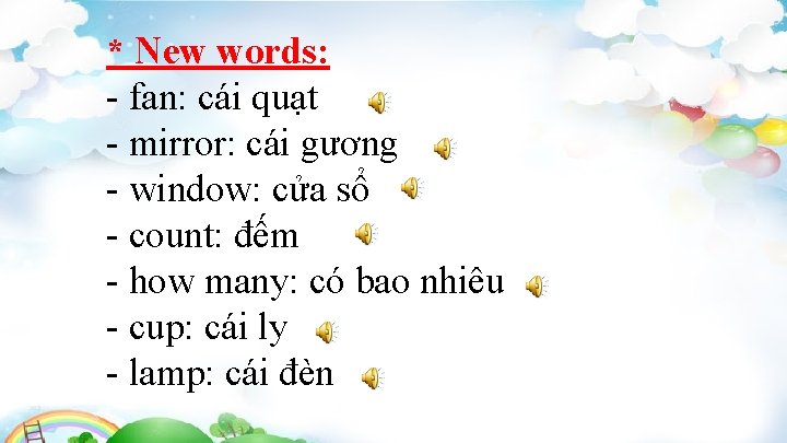 * New words: - fan: cái quạt - mirror: cái gương - window: cửa