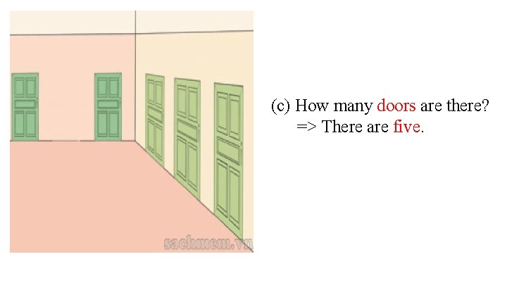 (c) How many doors are there? => There are five. 