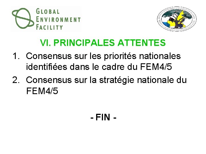 VI. PRINCIPALES ATTENTES 1. Consensus sur les priorités nationales identifiées dans le cadre du