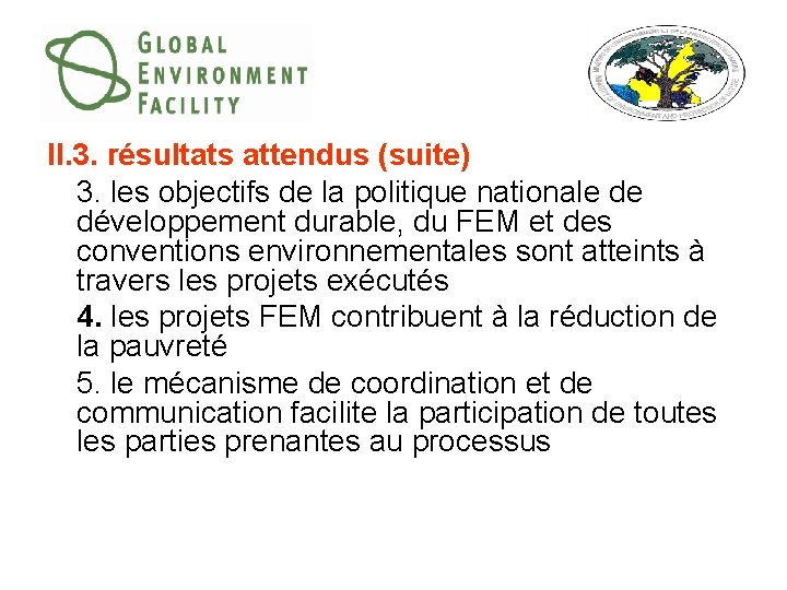 II. 3. résultats attendus (suite) 3. les objectifs de la politique nationale de développement