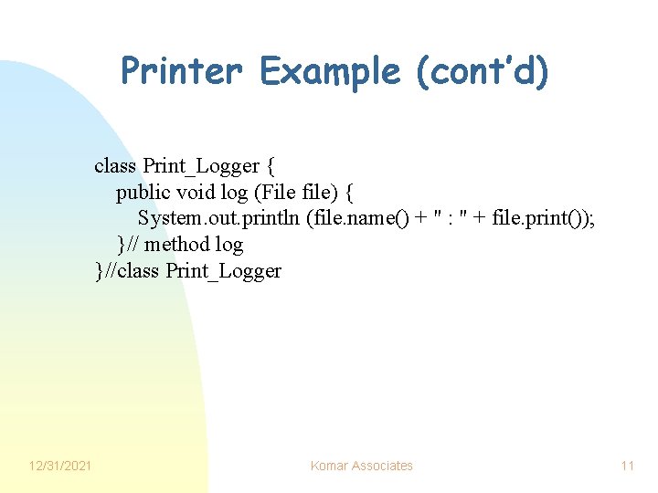 Printer Example (cont’d) class Print_Logger { public void log (File file) { System. out.