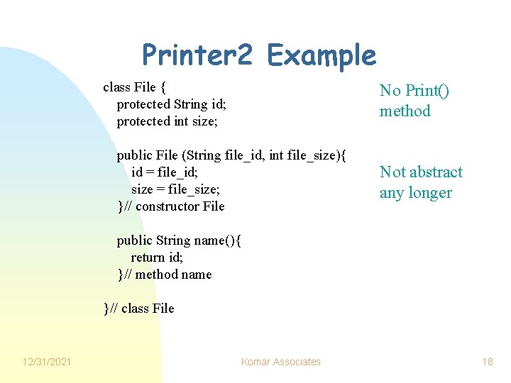 Printer 2 Example class File { protected String id; protected int size; No Print()