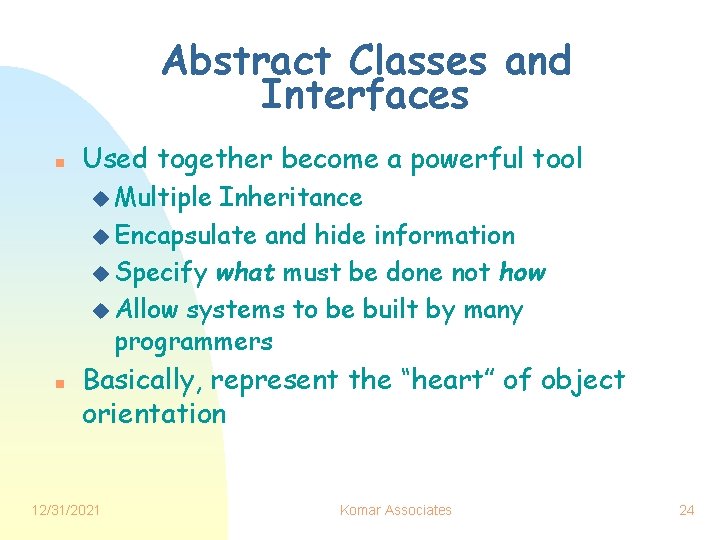 Abstract Classes and Interfaces n Used together become a powerful tool u Multiple Inheritance